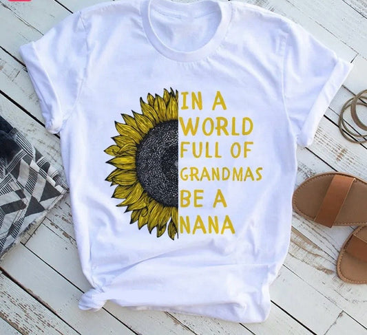 In a World Full Of Roses Be A NANA Print T-shirt Happy Phoenix